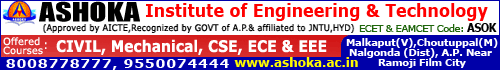 ASHOKA INS Of Engg&Tech ECET&MCET,CIVIL,MECH,CSC,ECE,EEE MALKAPUT(V)CHOUTUPAL(M)NALAGONDA(D),AP,RAMOJIFILIMCITY,8008778777,95505574444,WWW.ASHOKA.AC.IN